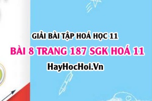 Giải bài 8 trang 187 SGK Hoá 11: Tính chất vật lý, hoá học của Ancol, điều chế, ứng dụng